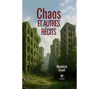 Chaos et autres récits - Bénédicte Brault - Le Lys Bleu - broché - Nouvelles