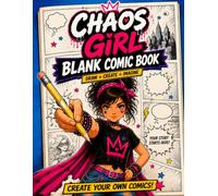 Chaos Girl Blank Comic Book: Create Your Own Comics with Blank Comic Panels | Includes 10 Bonus Creative Pages | A Fun Drawing and Storytelling Book for Girls Ages 8-12