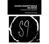 CHAOS GRAFFITI SIGILS BIG BOOK: 21 SIGILS FOR APEX PLEASURE