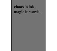 chaos in ink, magic in words...: a motivational journal for your beloved friends and family to unleash their creativity