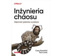 Chaos In¿ynieria Casey Rosenthal, Nora Jones (Buch auf Polnisch)