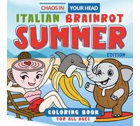 Chaos in Your Head: Italian Brainrot Summer Edition: Coloring Book for TikTok Meme Lovers Featuring Toys Like Ballerina Cappuccina, Tung Tung Tung Sahur, Tralalero Tralala & More