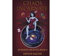 Chaos Incarnate: Book 2 of the Chaos Dungeon Archives