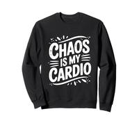 Chaos is My Cardio Family Fitness Humour Sweatshirt
