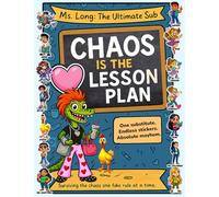 Chaos is the Lesson Plan: [Classroom Mayhem for Middle School Grades 4-6]