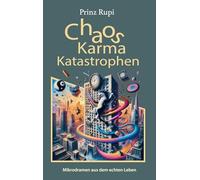 Chaos, Karma, Katastrophen: Mikrodramen aus dem echten Leben