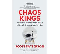 Chaos Kings: how Wall Street traders make billions in the new age of crisis