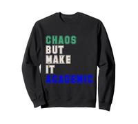 Chaos, mais Faites en sorte Que la rentrée des professeurs Soit Amusante Sweatshirt