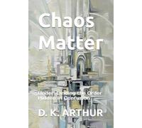Chaos Matter: Understanding the Order Hidden in Confusion