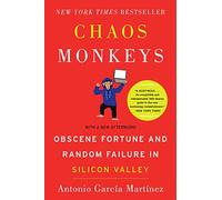 Chaos Monkeys: Obscene Fortune and Random Failure in Silicon Valley