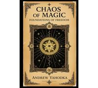 Chaos of Magic: Foundations of Freedom