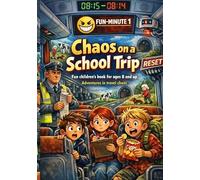 Chaos on a School Trip: Fun children's book for ages 8 and up | Adventures in travel chaos