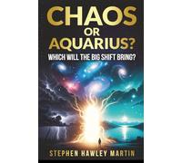 Chaos or Aquarius?: Which Will the Big Shift Bring?