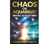 Chaos or Aquarius?: Which Will the Big Shift Bring?
