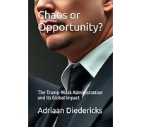 Chaos or Opportunity?: The Trump-Musk Administration and Its Global Impact