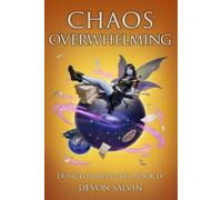 Chaos Overwhelming: Book 4 of the Chaos Dungeon Archives