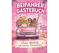 Chaos Roadtrip mit meinen Freundinnen: Das ultimative Beifahrer Gästebuch: Lustiges Geschenk zum 18. Geburtstag oder zur bestandenen Fahrprüfung - ... Freundinnen & Roadtrips voller Erinnerungen