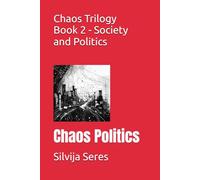 Chaos Trilogy Book 2 - Society and Politics: Chaos Politics