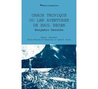 Chaos tropique ou les aventures de Saul Becen : Brest Ouessant Saint-Pierre-et-Miquelon et autres lieux