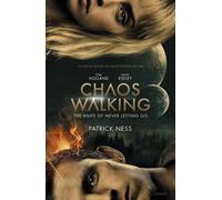 Chaos Walking 01 - The Knife Of Never Letting Go: Movie Tie-In