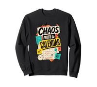 Chaos with A Calendar Humour Agenda Sweatshirt