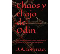 Chaos y el ojo de Odin: Una novela de fantasía oscura, supervivencia y destino en un mundo tras el Ragnarök