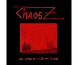Chaos Z - 45 Jahre Ohne Bewährung