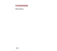 Chaosmose - Précédé De "Machines, Comment Ça Marche ?" Et Suivi De "Les Symptômes Sont Des Oiseaux Qui Cognent Du Bec Contre La Fenêtre