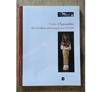 Chaouabtis : Des travailleurs pharaoniques pour l'éternité