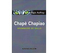 Chapè chapiao - grammaire de gallo - Régis Auffray - Rue Des Scribes Eds - broché - Méthode de langue