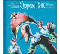 Chapeau! Felix Livre avec 1 CD Audio - FELIX LECLERC - La Montagne Secrete - Livre CD - Album jeunesse dès 3 ans CD