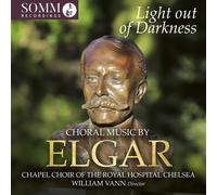 Chapel Choir Of The Royal Hospital Chelsea - Light Out Of Darkness - Choral Music By Edward Elgar [Compact Discs]
