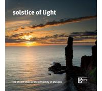 Chapel Choir of the University of Glasgow - Solstice of Light
