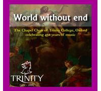 Chapel Choir of Trinity College - World Without End [Import]