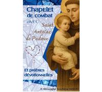 Chapelet de combat avec Saint Antoine de Padoue: Et prières dévotionnelles