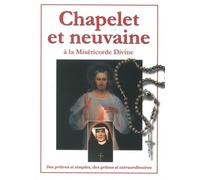 Chapelet Et Neuvaine À La Miséricorde Divine - Des Prières Si Simples, Des Grâces Si Extraordinaires