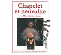 Chapelet Et Neuvaine À La Miséricorde Divine - Des Prières Si Simples, Des Grâces Si Extraordinaires