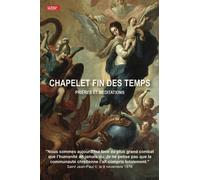 Chapelet Fin Des Temps - Prières Et Méditation