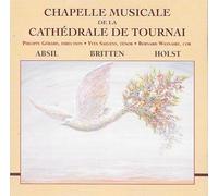 Chapelle Musicale De La Cathédrale De Tournai, Philippe Gérard, Yves Saelens, Bernard Wasnaire - Absil: Suite Bucolique Pour Cordes Op.95 / Britten: Sérénade Pour Ténor Solo, Cor Et Orchestre à Cordes Op.31 / Holst: Suite Saint-paul Pour Cordes