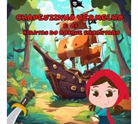 Chapeuzinho Vermelho e os Piratas do Bosque Encantado: “Uma aventura encantada no mundo da fantasia infantil - Para crianças de 2 a 8 anos”