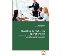 Chapitres de recherche opérationnelle: Modèles mathématiques et algorithmes pour optimiser l'activité économique