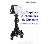 Chapitres et chanoines de Guyenne aux XVIIe et XVIIIe siècles