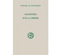 Chapitres sur la prière Evagre Le Pontique (Auteur)
