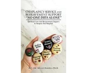 Chaplaincy Service And Bereavement Support "No One Dies Alone": Spiritual Care And Bereavement Support In Hospice And Hospital