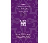 Chaplains in Early Modern England Hugh Adlington, Tom Lockwood, Gillian Wright (Auteur)