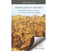 Chaplains in Khaki: Methodist Soldiers in Camp, on the Field, and on the March