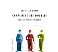 Chaplin Et Ses Doubles - Essai Sur L'identité Burlesque