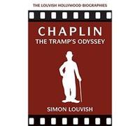 Chaplin: The Tramp's Odyssey (Louvish Hollywood Biographies) - [Livre en VO] Simon Louvish (Auteur)