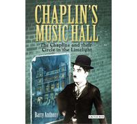 Chaplin's Music Hall: The Chaplins and their Circle in the Limelight