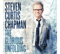 Chapman, Steven Curtis - Glorious Unfolding [Import]